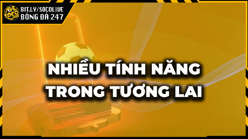 Socolive2 sẽ ra mắt, mở rộng phát triển hệ thống trong tương lai Socolive2 sẽ ra mắt, mở rộng phát triển hệ thống trong tương lai